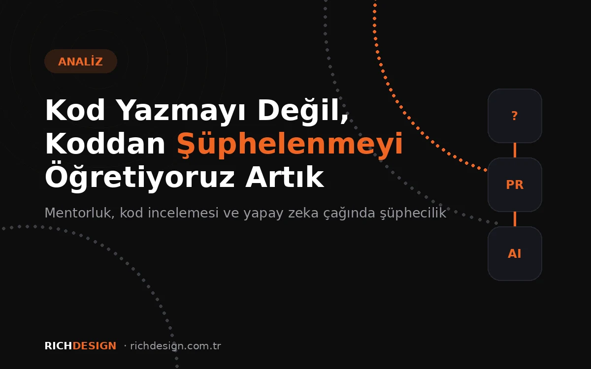 Kod Yazmayı Değil, Koddan Şüphelenmeyi Öğretiyoruz Artık