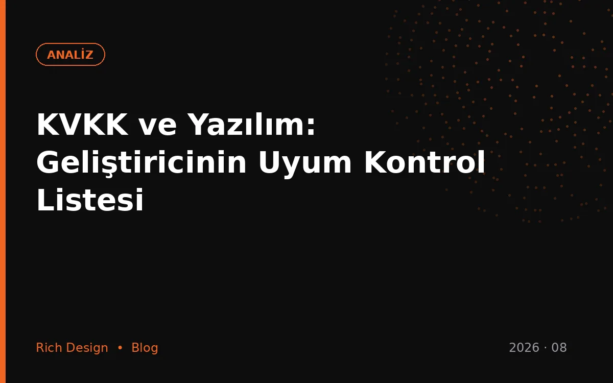 KVKK ve Yazılım: Geliştiricinin Uyum Kontrol Listesi