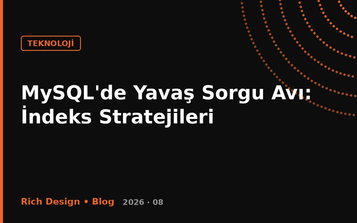 MySQL'de Yavaş Sorgu Avı: İndeks Stratejileri