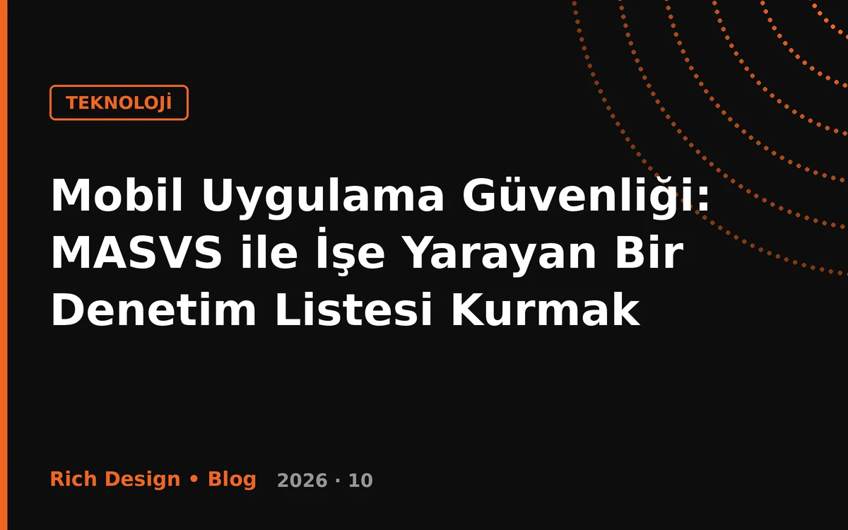 Mobil Uygulama Güvenliği: MASVS ile İşe Yarayan Bir Denetim Listesi Kurmak
