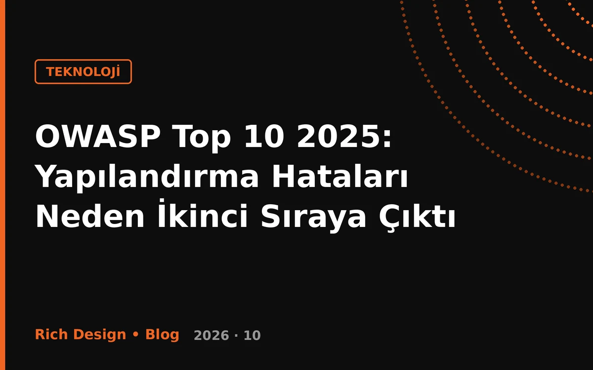 OWASP Top 10 2025: Yapılandırma Hataları Neden İkinci Sıraya Çıktı